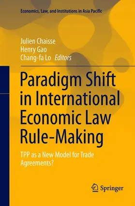 Chaisse / Lo / Gao |  Paradigm Shift in International Economic Law Rule-Making | Buch |  Sack Fachmedien