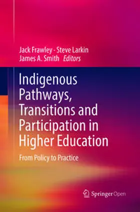 Frawley / Smith / Larkin |  Indigenous Pathways, Transitions and Participation in Higher Education | Buch |  Sack Fachmedien