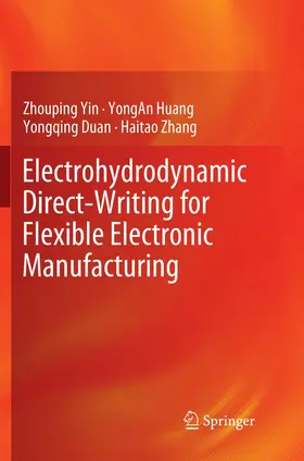Yin / Zhang / Huang |  Electrohydrodynamic Direct-Writing for Flexible Electronic Manufacturing | Buch |  Sack Fachmedien