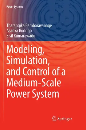 Bambaravanage / Kumarawadu / Rodrigo |  Modeling, Simulation, and Control of a Medium-Scale Power System | Buch |  Sack Fachmedien