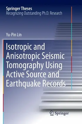 Lin |  Isotropic and Anisotropic Seismic Tomography Using Active Source and Earthquake Records | Buch |  Sack Fachmedien