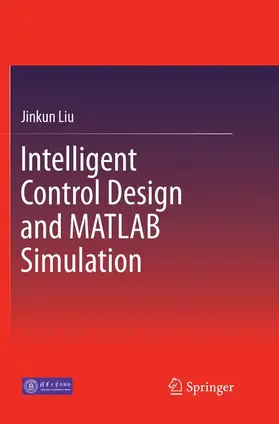 Liu |  Intelligent Control Design and MATLAB Simulation | Buch |  Sack Fachmedien