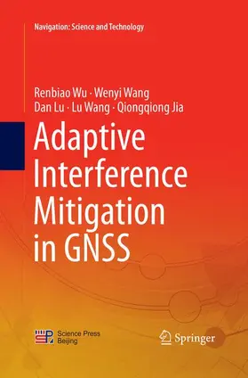 Wu / Wang / Jia |  Adaptive Interference Mitigation in GNSS | Buch |  Sack Fachmedien