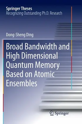 Ding |  Broad Bandwidth and High Dimensional Quantum Memory Based on Atomic Ensembles | Buch |  Sack Fachmedien
