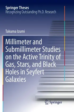 Izumi |  Millimeter and Submillimeter Studies on the Active Trinity of Gas, Stars, and Black Holes in Seyfert Galaxies | Buch |  Sack Fachmedien