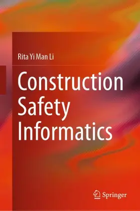 Li | Construction Safety Informatics | Buch | 978-981-13-5760-2 | www2.sack.de
