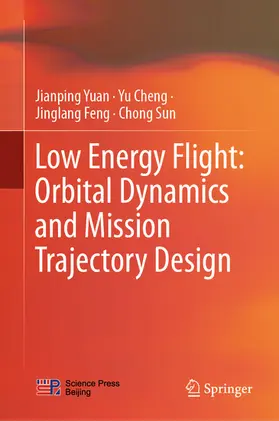 Yuan / Cheng / Feng |  Low Energy Flight: Orbital Dynamics and Mission Trajectory Design | eBook | Sack Fachmedien