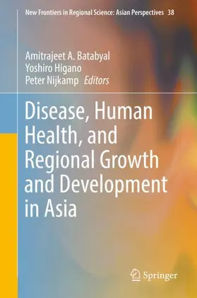 Batabyal / Nijkamp / Higano |  Disease, Human Health, and Regional Growth and Development in Asia | Buch |  Sack Fachmedien