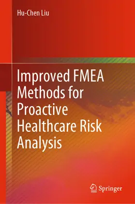 Liu |  Improved FMEA Methods for Proactive Healthcare Risk Analysis | eBook | Sack Fachmedien