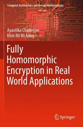 Aung / Chatterjee |  Fully Homomorphic Encryption in Real World Applications | Buch |  Sack Fachmedien