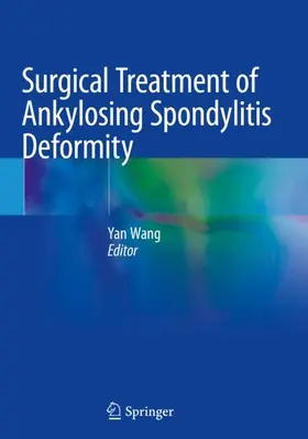 Wang | Surgical Treatment of Ankylosing Spondylitis Deformity | Buch | 978-981-13-6429-7 | sack.de