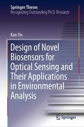 Yin |  Design of Novel Biosensors for Optical Sensing and Their Applications in Environmental Analysis | Buch |  Sack Fachmedien