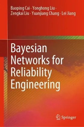Cai / Liu / Chang |  Bayesian Networks for Reliability Engineering | Buch |  Sack Fachmedien