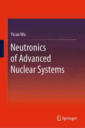 Wu |  Neutronics of Advanced Nuclear Systems | Buch |  Sack Fachmedien
