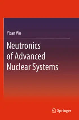 Wu |  Neutronics of Advanced Nuclear Systems | Buch |  Sack Fachmedien