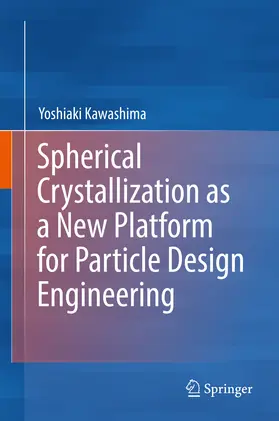 Kawashima | Spherical Crystallization as a New Platform for Particle Design Engineering | E-Book | www2.sack.de
