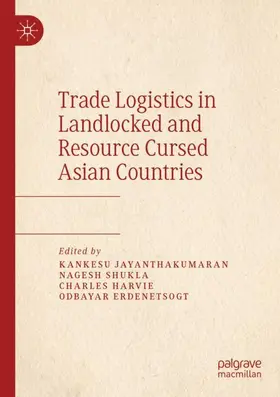 Jayanthakumaran / Erdenetsogt / Shukla |  Trade Logistics in Landlocked and Resource Cursed Asian Countries | Buch |  Sack Fachmedien