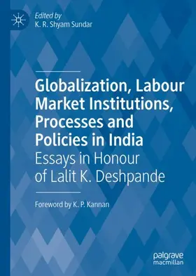 Shyam Sundar | Globalization, Labour Market Institutions, Processes and Policies in India | Buch | 978-981-13-7110-3 | sack.de