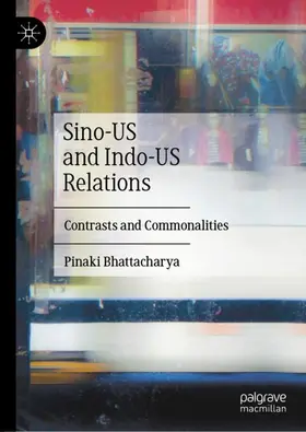 Bhattacharya |  Sino-US and Indo-US Relations | Buch |  Sack Fachmedien