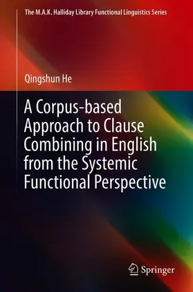 He | A Corpus-Based Approach to Clause Combining in English from the Systemic Functional Perspective | Buch | 978-981-13-7390-9 | sack.de