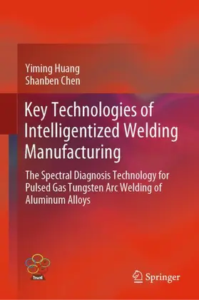 Chen / Huang |  Key Technologies of Intelligentized Welding Manufacturing | Buch |  Sack Fachmedien