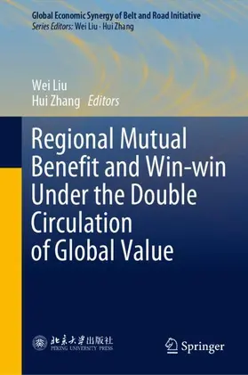 Zhang / Liu |  Regional Mutual Benefit and Win-win Under the Double Circulation of Global Value | Buch |  Sack Fachmedien
