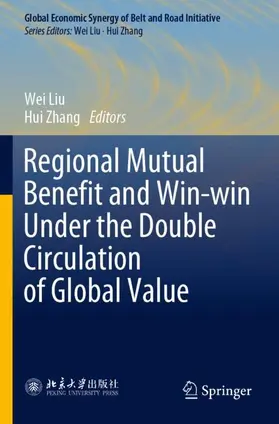 Zhang / Liu |  Regional Mutual Benefit and Win-win Under the Double Circulation of Global Value | Buch |  Sack Fachmedien