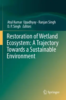 Upadhyay / Singh |  Restoration of Wetland Ecosystem: A Trajectory Towards a Sustainable Environment | Buch |  Sack Fachmedien