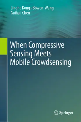 Kong / Wang / Chen | When Compressive Sensing Meets Mobile Crowdsensing | E-Book | sack.de