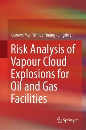 Ma / Huang / Li |  Risk Analysis of Vapour Cloud Explosions for Oil and Gas Facilities | eBook | Sack Fachmedien