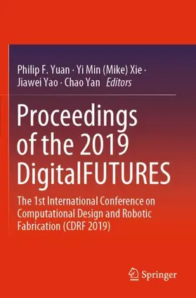 Yuan / Xie / Yao |  Proceedings of the 2019 DigitalFUTURES | Buch |  Sack Fachmedien