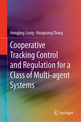 Liang / Zhang |  Cooperative Tracking Control and Regulation for a Class of Multi-agent Systems | eBook | Sack Fachmedien