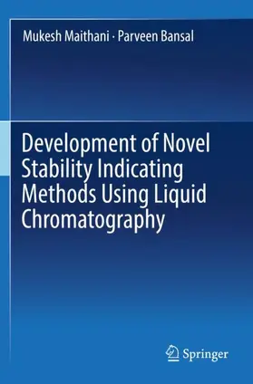 Bansal / Maithani |  Development of Novel Stability Indicating Methods Using Liquid Chromatography | Buch |  Sack Fachmedien