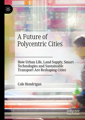 Hendrigan |  A Future of Polycentric Cities | eBook | Sack Fachmedien