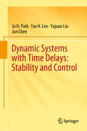 Park / Chen / Lee |  Dynamic Systems with Time Delays: Stability and Control | Buch |  Sack Fachmedien