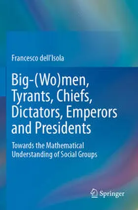 dell'Isola |  Big-(Wo)men, Tyrants, Chiefs, Dictators, Emperors and Presidents | Buch |  Sack Fachmedien