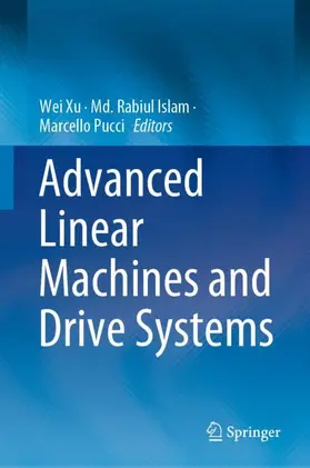 Xu / Pucci / Islam |  Advanced Linear Machines and Drive Systems | Buch |  Sack Fachmedien