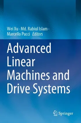 Xu / Pucci / Islam |  Advanced Linear Machines and Drive Systems | Buch |  Sack Fachmedien