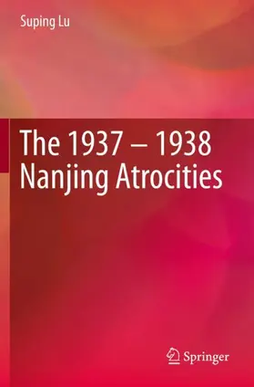 Lu |  The 1937 - 1938 Nanjing Atrocities | Buch |  Sack Fachmedien