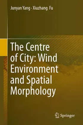Fu / Yang |  The Centre of City: Wind Environment and Spatial Morphology | Buch |  Sack Fachmedien