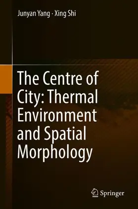 Yang / Shi |  The Centre of City: Thermal Environment and Spatial Morphology | Buch |  Sack Fachmedien