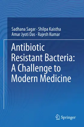 Sagar / Kaistha / Das |  Antibiotic Resistant Bacteria: A Challenge to Modern Medicine | eBook | Sack Fachmedien