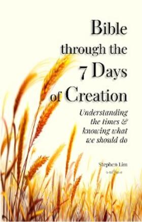 Lim |  Bible Through the 7 Days of Creation | eBook | Sack Fachmedien