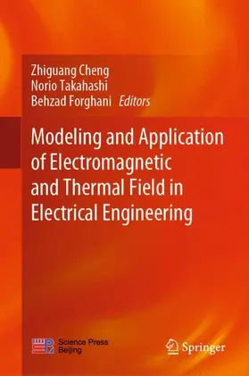 Cheng / Forghani / Takahashi |  Modeling and Application of Electromagnetic and Thermal Field in Electrical Engineering | Buch |  Sack Fachmedien