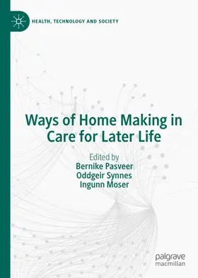 Pasveer / Moser / Synnes |  Ways of Home Making in Care for Later Life | Buch |  Sack Fachmedien