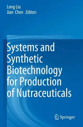 Liu / Chen |  Systems and Synthetic Biotechnology for Production of Nutraceuticals | Buch |  Sack Fachmedien
