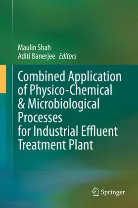 Banerjee / Shah |  Combined Application of Physico-Chemical & Microbiological Processes for Industrial Effluent Treatment Plant | Buch |  Sack Fachmedien