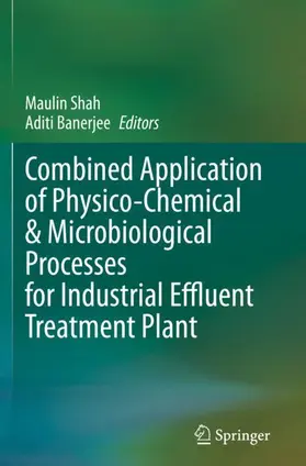 Banerjee / Shah |  Combined Application of Physico-Chemical & Microbiological Processes for Industrial Effluent Treatment Plant | Buch |  Sack Fachmedien