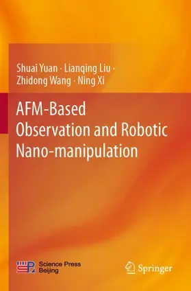 Yuan / Xi / Liu |  AFM-Based Observation and Robotic Nano-manipulation | Buch |  Sack Fachmedien