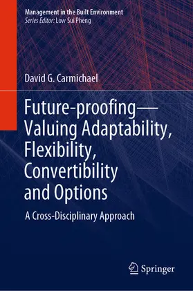 Carmichael |  Future-proofing—Valuing Adaptability, Flexibility, Convertibility and Options | eBook | Sack Fachmedien